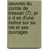Oeuvres Du Comte De Tressan (7); Pr C D Es D'une Notice Sur Sa Vie Et Ses Ouvrages door Tressan
