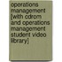 Operations Management [with Cdrom And Operations Management Student Video Library]