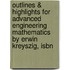 Outlines & Highlights For Advanced Engineering Mathematics By Erwin Kreyszig, Isbn