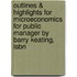 Outlines & Highlights For Microeconomics For Public Manager By Barry Keating, Isbn