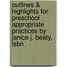 Outlines & Highlights For Preschool Appropriate Practices By Janice J. Beaty, Isbn door Cram101 Textbook Reviews