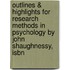 Outlines & Highlights For Research Methods In Psychology By John Shaughnessy, Isbn