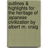 Outlines & Highlights For The Heritage Of Japanese Civilization By Albert M. Craig