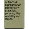 Outlines & Highlights for Elementary Statistics: Picturing the World by Ron Larson door Cram101 Textbook Reviews