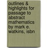 Outlines & Highlights For Passage To Abstract Mathematics By Mark E. Watkins, Isbn door Cram101 Textbook Reviews