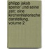 Philipp Jakob Spener Und Seine Zeit: Eine Kirchenhistorische Darstellung, Volume 2