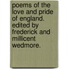 Poems of the Love and Pride of England. Edited by Frederick and Millicent Wedmore. door Sir Frederick Wedmore