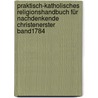 Praktisch-katholisches Religionshandbuch Für Nachdenkende Christenerster band1784 door Simpert Schwarzhueber
