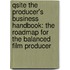 Qsite the Producer's Business Handbook: The Roadmap for the Balanced Film Producer