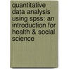 Quantitative Data Analysis Using Spss: An Introduction For Health & Social Science door Pete Greasley