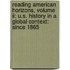 Reading American Horizons, Volume Ii: U.s. History In A Global Context: Since 1865