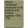 Robson *american* Revolution In Its Political And     Military Aspects 1763 - 1783 door E. Robson