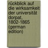 Rückblick Auf Die Wirksamkeit Der Universität Dorpat, 1802-1865 (German Edition) door Ülikool Tartu