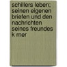 Schillers Leben; Seinen Eigenen Briefen Und Den Nachrichten Seines Freundes K Rner door Caroline von Wolzogen