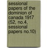 Sessional Papers of the Dominion of Canada 1917 (52, No.4, Sessional Papers No.10) door Canada. Parliament