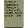 Settlers in Australia: a Prize Poem, Recited in the Theatre, Oxford, June 24, 1846 door George Osborne Morgan
