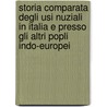 Storia Comparata Degli Usi Nuziali In Italia E Presso Gli Altri Popli Indo-Europei door Angelo De Gubernatis