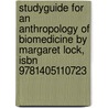 Studyguide For An Anthropology Of Biomedicine By Margaret Lock, Isbn 9781405110723 door Margaret Lock
