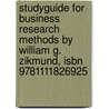 Studyguide For Business Research Methods By William G. Zikmund, Isbn 9781111826925 by Cram101 Textbook Reviews