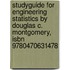 Studyguide For Engineering Statistics By Douglas C. Montgomery, Isbn 9780470631478