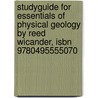 Studyguide For Essentials Of Physical Geology By Reed Wicander, Isbn 9780495555070 by Cram101 Textbook Reviews