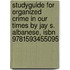 Studyguide For Organized Crime In Our Times By Jay S. Albanese, Isbn 9781593455095