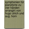 Symphonien für Pianoforte zu vier Händen arrangirt von Hugo Ulrich und Aug. Horn door Mozart