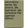 Sämmtliche Werke: Bd. Pizarro. Die Spartaner. Der Schwarze Fritz (German Edition) by Auffenberg Joseph
