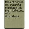 Tales of English life, including Middleton and the Middletons. With illustrations. by Mary Botham. Howitt