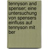 Tennyson and Spenser; Eine Untersuchung Von Spensers Einfluss Auf Tennyson Mit Ber door Paul Leveloh