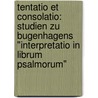 Tentatio Et Consolatio: Studien Zu Bugenhagens "Interpretatio in Librum Psalmorum" door Hans H. Holfelder