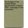 The Budget of the United States Government (Volume 1951- Message of the President) door United States Bureau of the Budget
