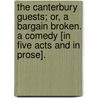 The Canterbury Guests; or, A Bargain broken. A comedy [in five acts and in prose]. door Edward Ravenscroft