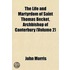 The Life And Martyrdom Of Saint Thomas Becket, Archbishop Of Canterbury (Volume 2)