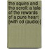 The Squire And The Scroll: A Tale Of The Rewards Of A Pure Heart [With Cd (Audio)]