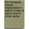 The Triangular Clause Relationship in Aelfric's Lives of Saints and in Other Works by Ruth Waterhouse