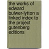 The Works Of Edward Bulwer-Lytton A Linked Index to the Project Gutenberg Editions door Edward Bulwer Lytton Lytton