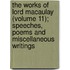 The Works Of Lord Macaulay (Volume 11); Speeches, Poems And Miscellaneous Writings