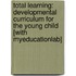 Total Learning: Developmental Curriculum for the Young Child [With Myeducationlab]