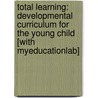 Total Learning: Developmental Curriculum for the Young Child [With Myeducationlab] door Patricia Weissman