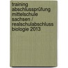 Training Abschlussprüfung Mittelschule Sachsen / Realschulabschluss Biologie 2013 door Britta Müller