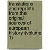 Translations and Reprints from the Original Sources of European History (Volume 1) door University Of Pennsylvania. History