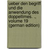 Ueber Den Begriff Und Die Anwendung Des Doppellimes. ., Volume 19 (German Edition) door Jerome Townsend Edgar