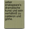 Ueber Shakspeare's dramatische Kunst und sein Verhältniß zu Calderon und Göthe. by Hermann Ulrici