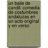 Un Baile De Candil: Comedia De Costumbres Andaluzas En Un Acto Original Y En Verso