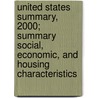 United States Summary, 2000; Summary Social, Economic, and Housing Characteristics door United States Bureau of the Census