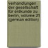 Verhandlungen Der Gesellschaft Für Erdkunde Zu Berlin, Volume 21 (German Edition)