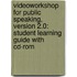 Videoworkshop For Public Speaking, Version 2.0: Student Learning Guide With Cd-rom