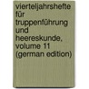 Vierteljahrshefte Für Truppenführung Und Heereskunde, Volume 11 (German Edition) door Armee. Grosser Generalstab Prussia