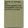 Werke; im Auftrage der Goethe-Gesellschaft ausgewählt und hrsg. von Erich Schmidt by Johann Goethe